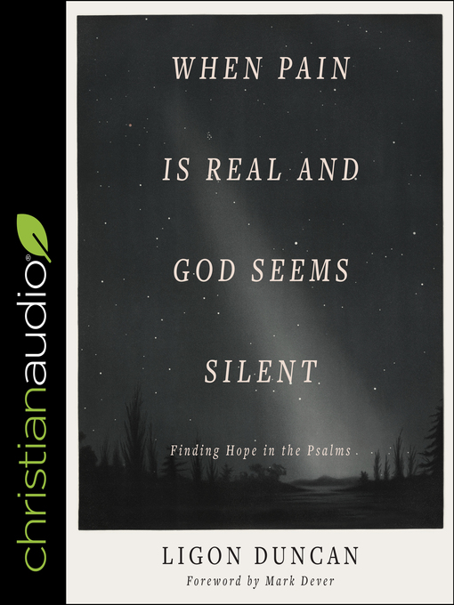 Title details for When Pain is Real and God Seems Silent by Ligon Duncan - Wait list